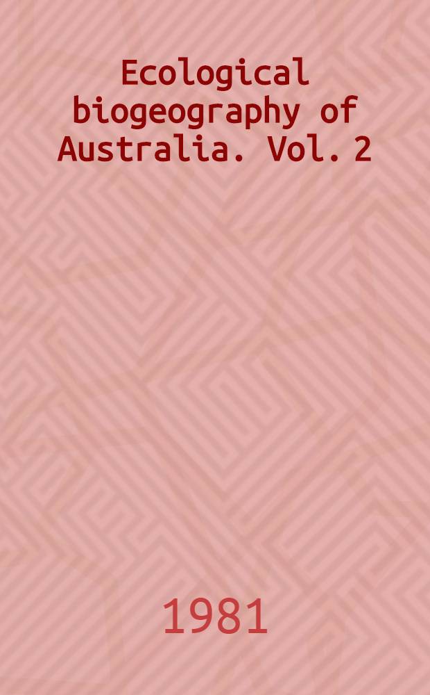 Ecological biogeography of Australia. Vol. 2