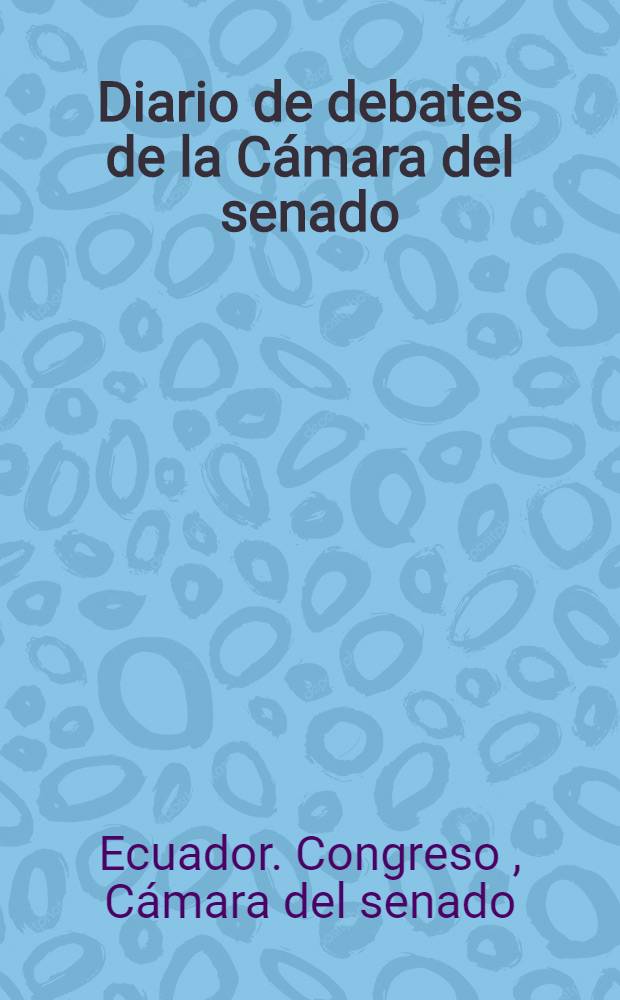 Diario de debates de la Cámara del senado : Congreso ordinario de ..