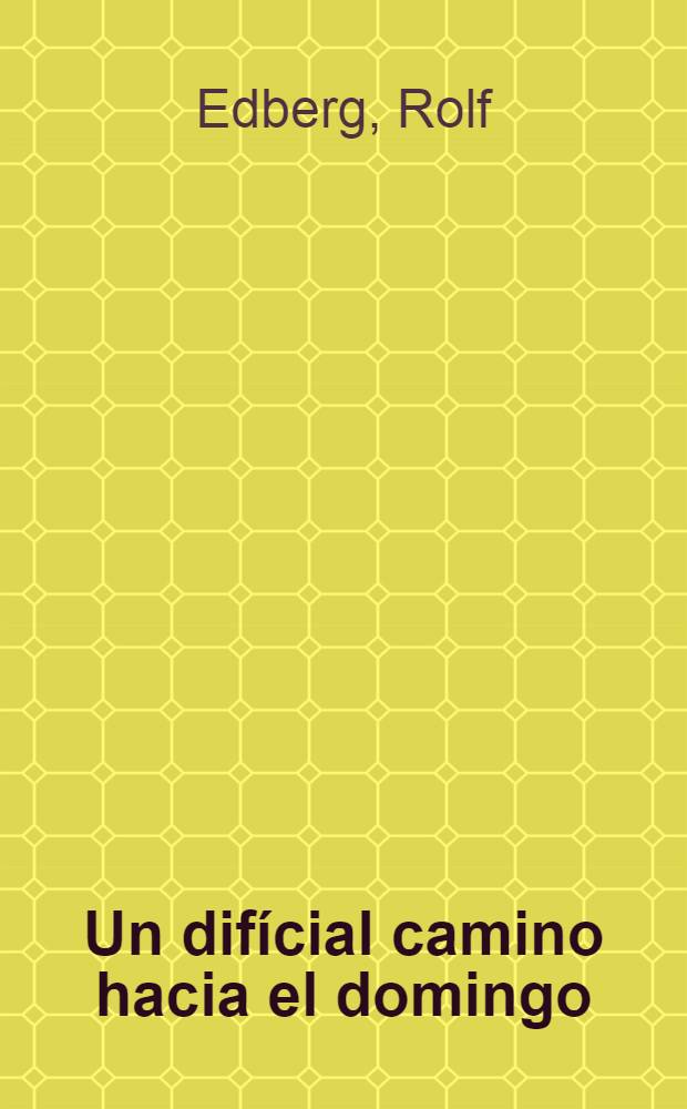 Un dif&iacute;cial camino hacia el domingo : (Di&aacute;logo en los umbrales del tercer milenio)