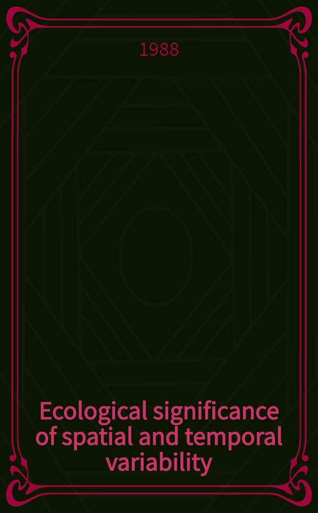 Ecological significance of spatial and temporal variability : Symp. held at Hyyli&auml;l&auml;, Finland, on 21 to 25 Sept. 1987