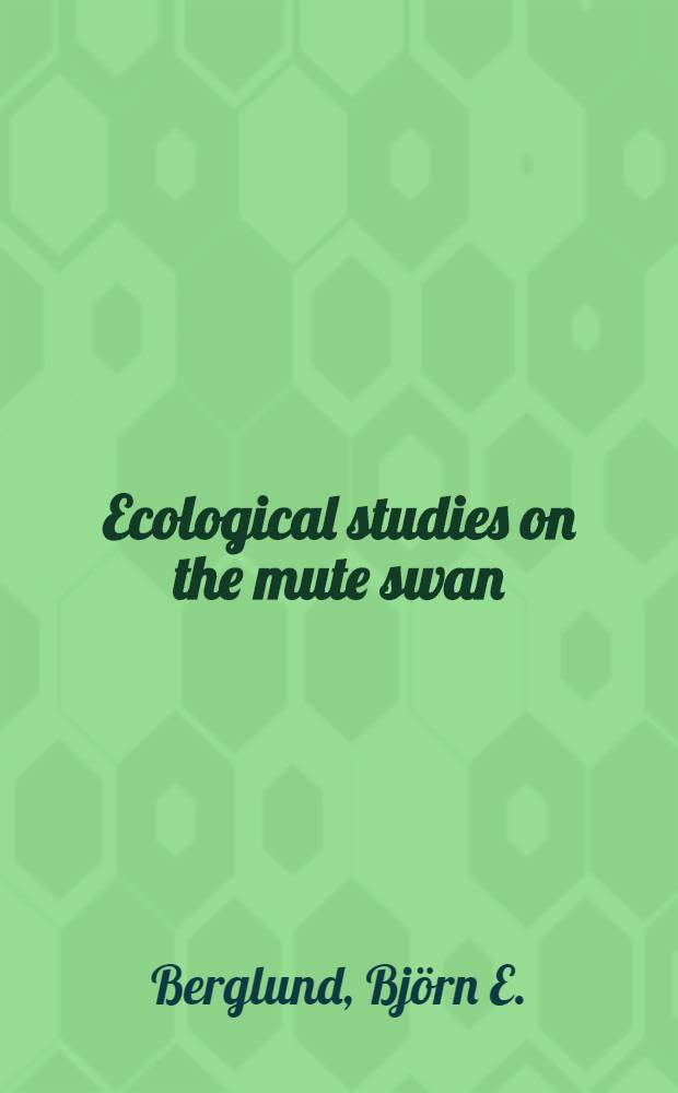 Ecological studies on the mute swan (Cygnus olor) in Southeastern Sweden