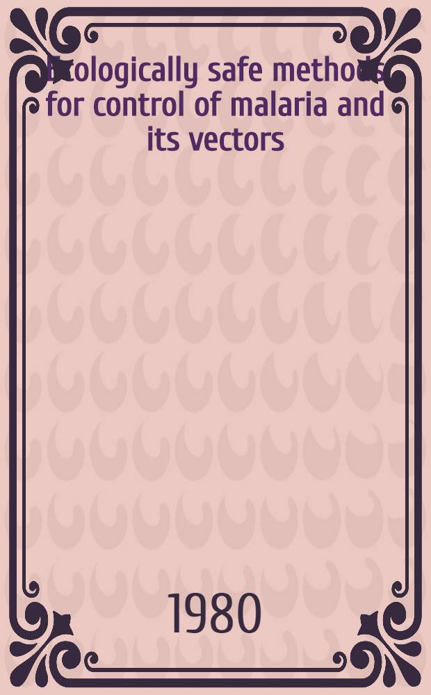 Ecologically safe methods for control of malaria and its vectors : Collected lectures. Pt. 1