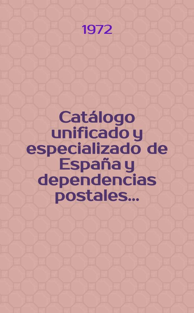 Cat&aacute;logo unificado y especializado de Espa&ntilde;a y dependencias postales ..