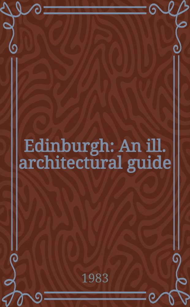Edinburgh : An ill. architectural guide