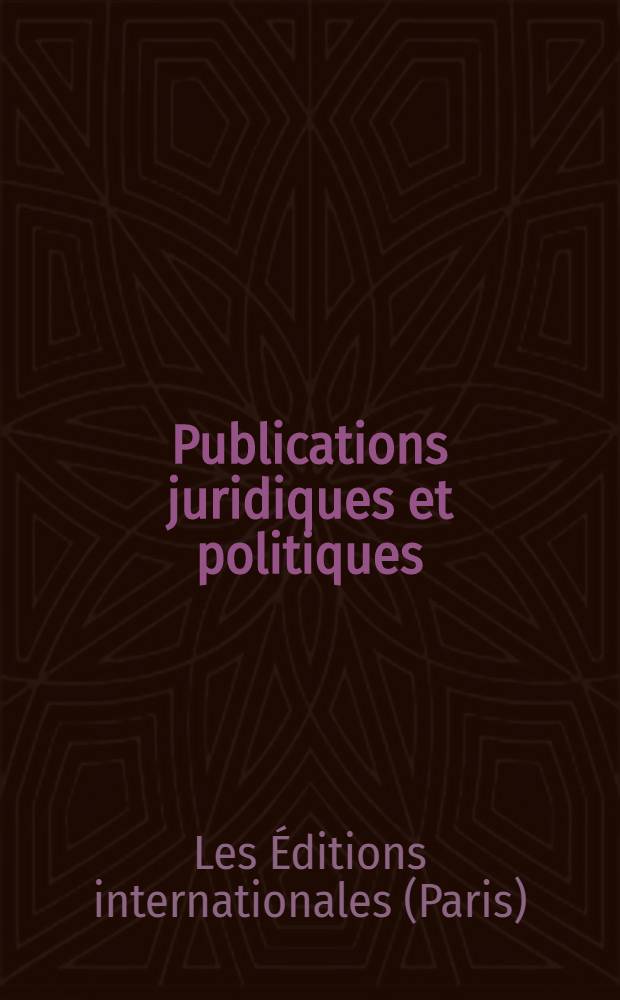 [Publications juridiques et politiques]