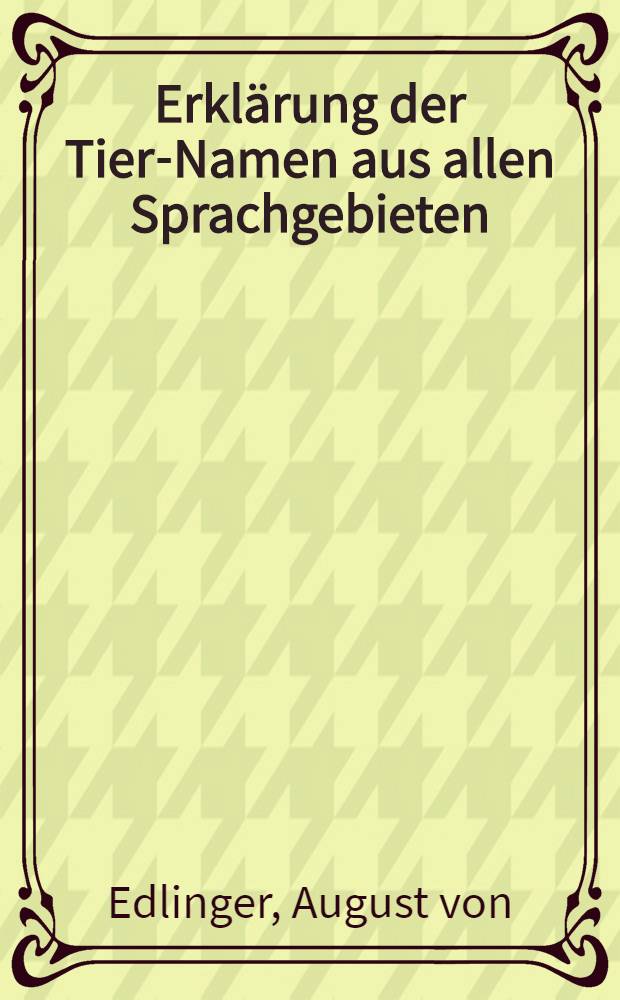 Erklärung der Tier-Namen aus allen Sprachgebieten