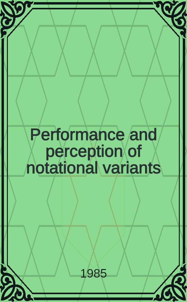 Performance and perception of notational variants : A study of rhythmic patterning in music
