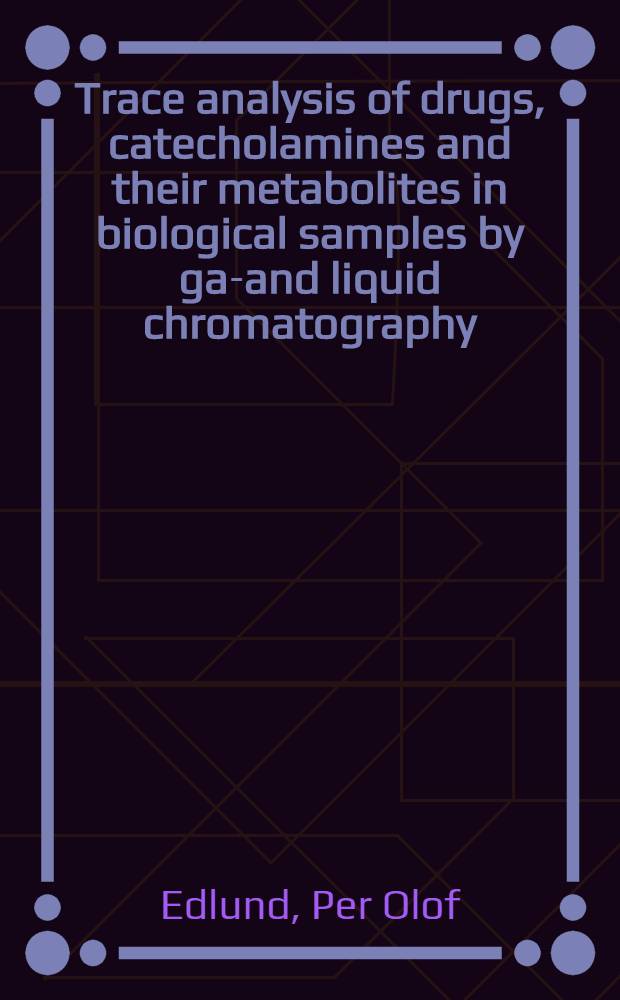Trace analysis of drugs, catecholamines and their metabolites in biological samples by gas- and liquid chromatography