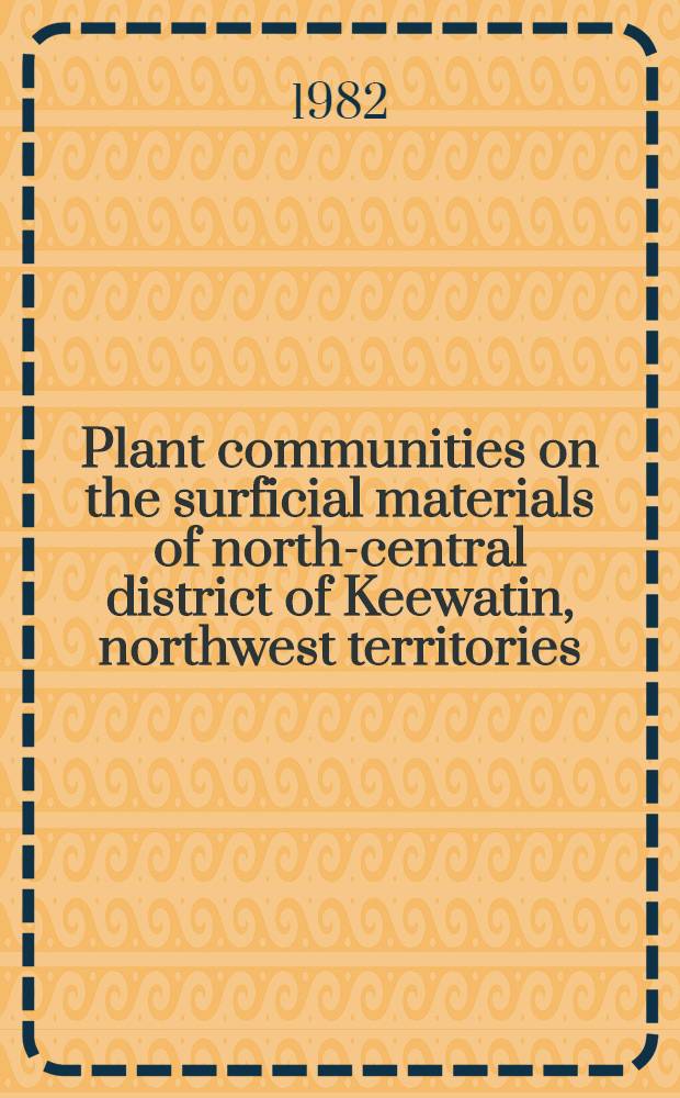 Plant communities on the surficial materials of north-central district of Keewatin, northwest territories