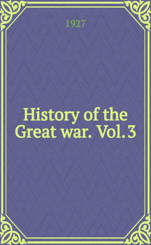 History of the Great war. [Vol. 3] : Military operations
