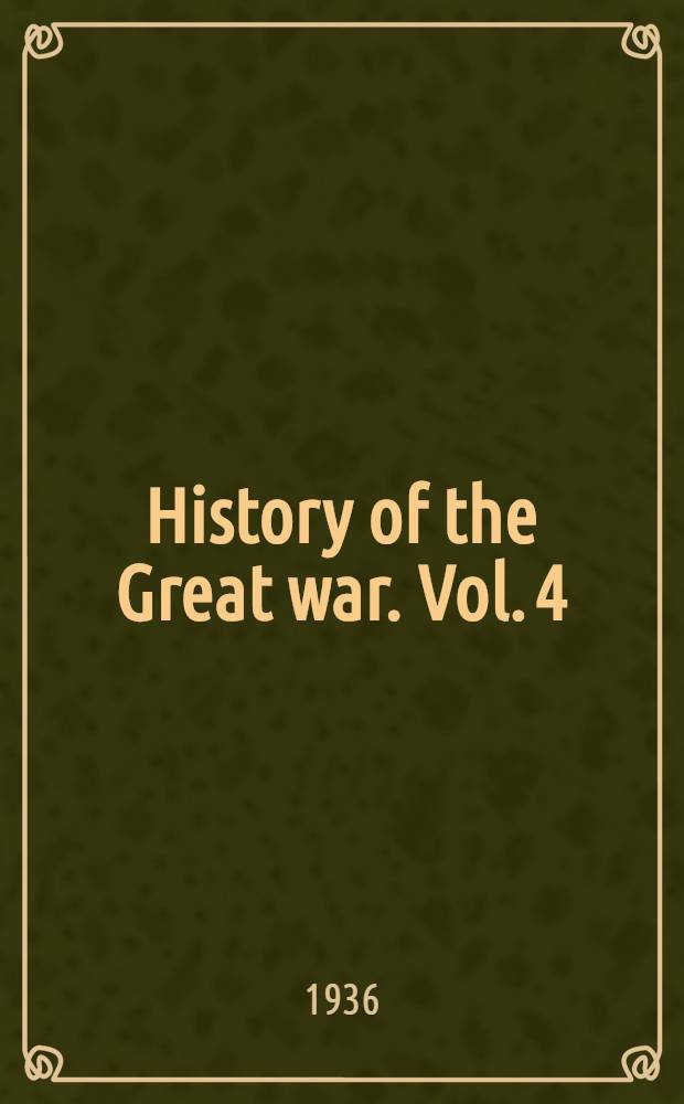 History of the Great war. [Vol. 4] : Military operations