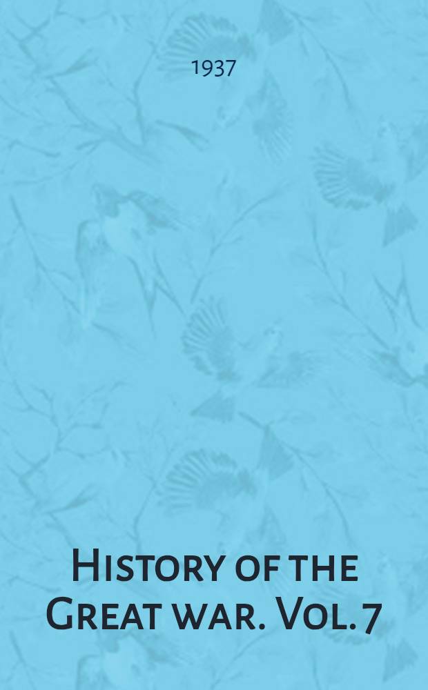 History of the Great war. [Vol. 7] : Military operations