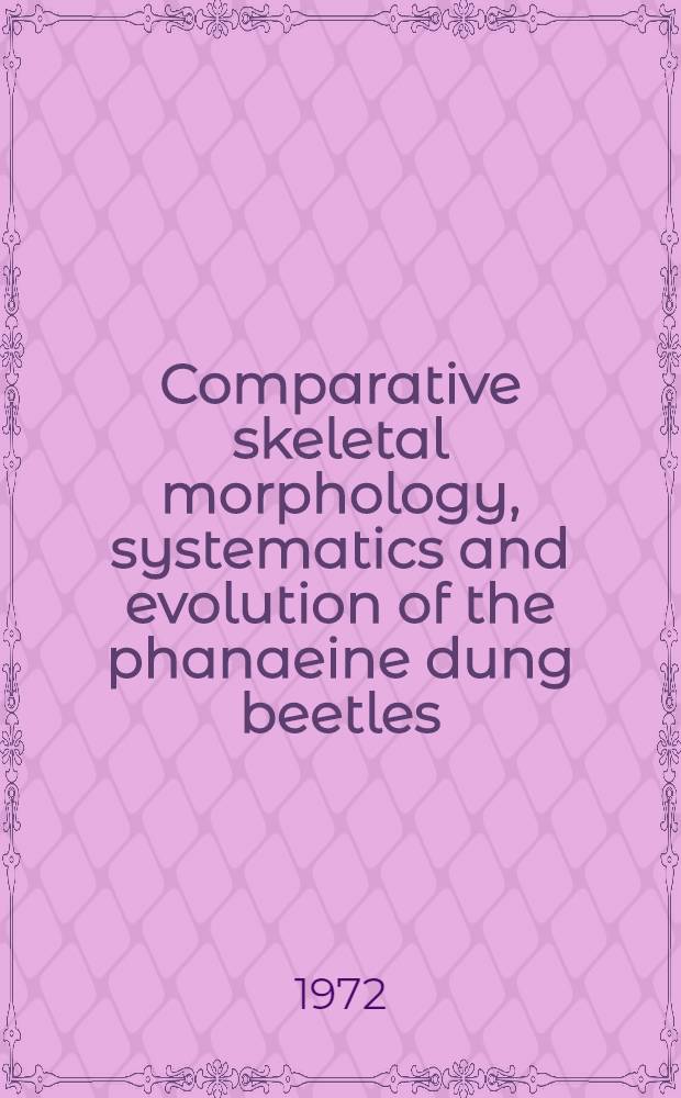 Comparative skeletal morphology, systematics and evolution of the phanaeine dung beetles (Coleoptera: Scarabaeidae)