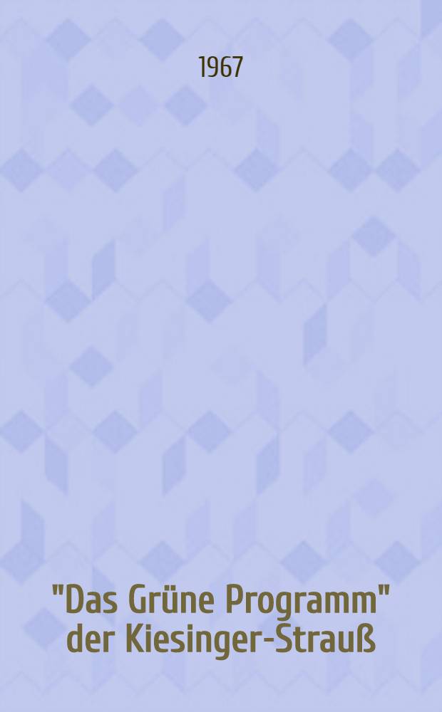 "Das Gr&uuml;ne Programm" der Kiesinger-Strau&szlig;