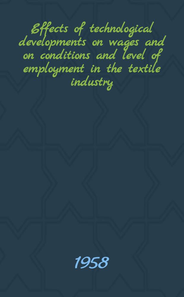 Effects of technological developments on wages and on conditions and level of employment in the textile industry