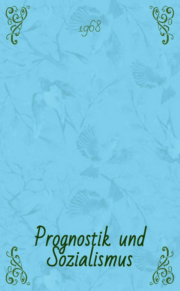 Prognostik und Sozialismus : Zur marxistisch-leninistischen Prognostik moderner Produktivkräfte in der Deutschen Demokratischen Republik