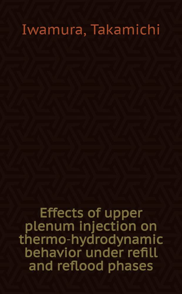 Effects of upper plenum injection on thermo-hydrodynamic behavior under refill and reflood phases