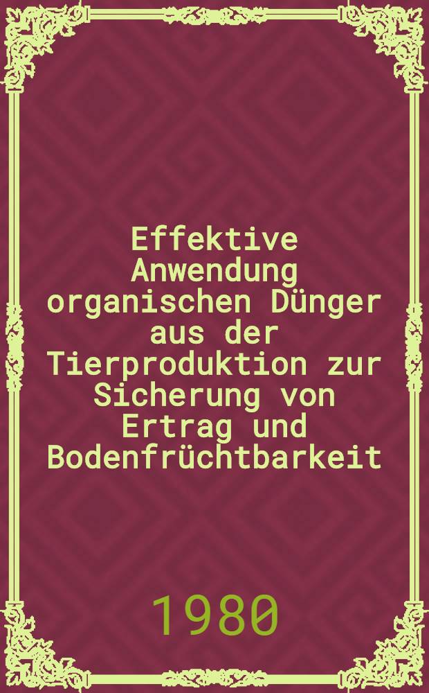 Effektive Anwendung organischen Dünger aus der Tierproduktion zur Sicherung von Ertrag und Bodenfrüchtbarkeit