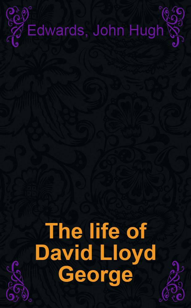 The life of David Lloyd George : With a short history of the Welsh people