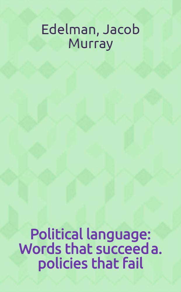 Political language : Words that succeed a. policies that fail