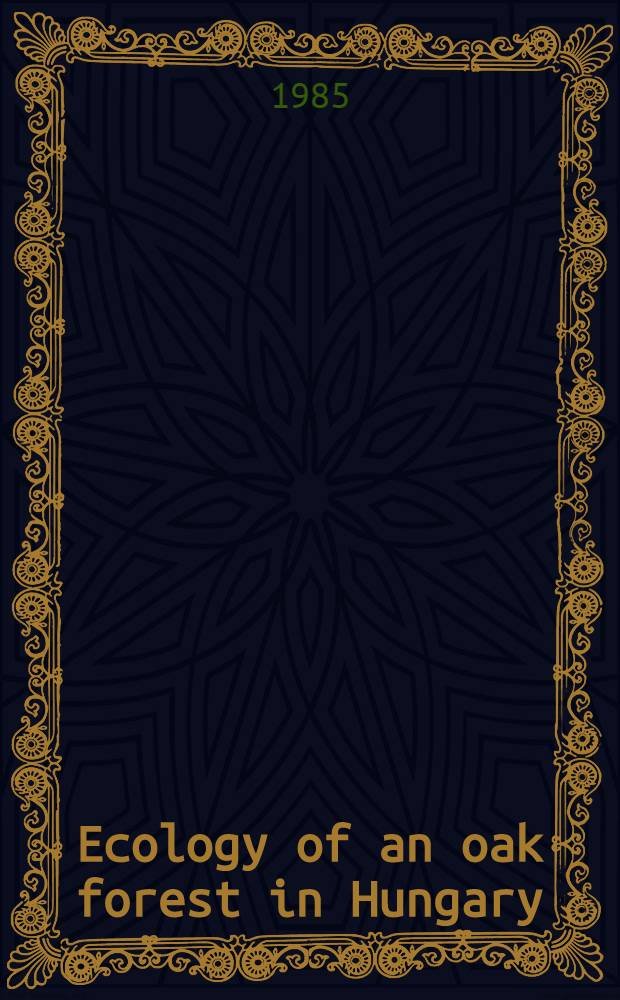 Ecology of an oak forest in Hungary : Results of "Síkfőkút project"