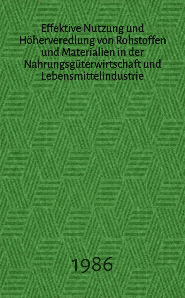 Effektive Nutzung und Höherveredlung von Rohstoffen und Materialien in der Nahrungsgüterwirtschaft und Lebensmittelindustrie