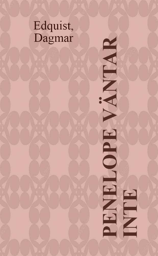 Penelope väntar inte : Roman