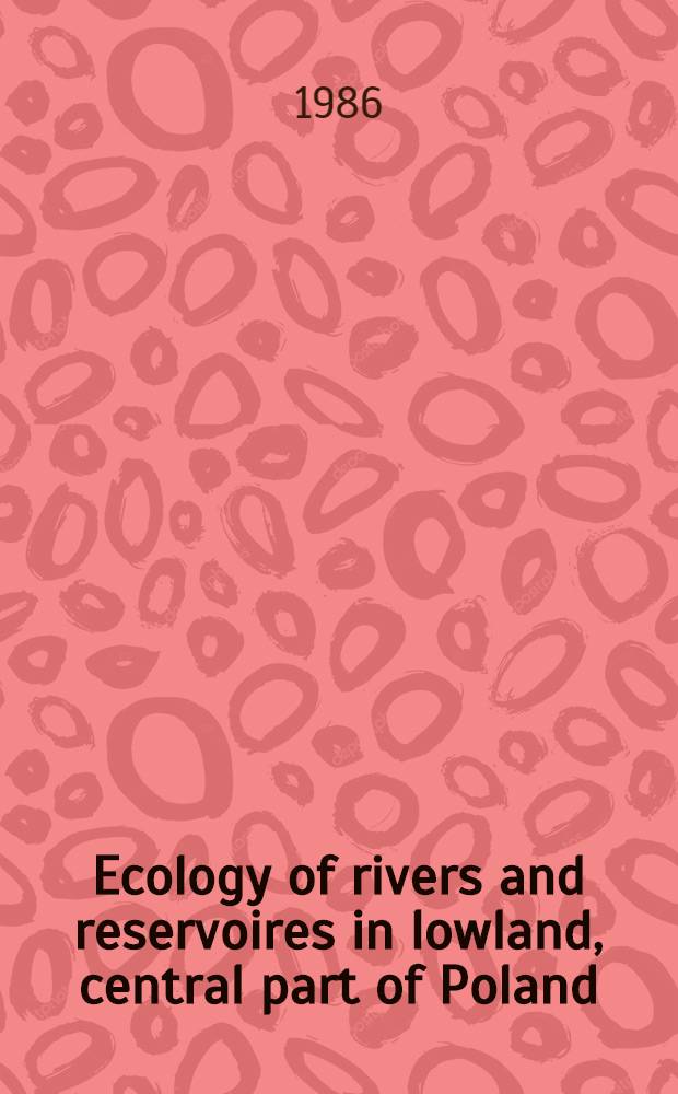 Ecology of rivers and reservoires in lowland, central part of Poland : Chosen objects a. data