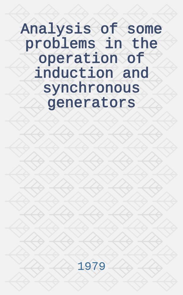 Analysis of some problems in the operation of induction and synchronous generators : Diss.