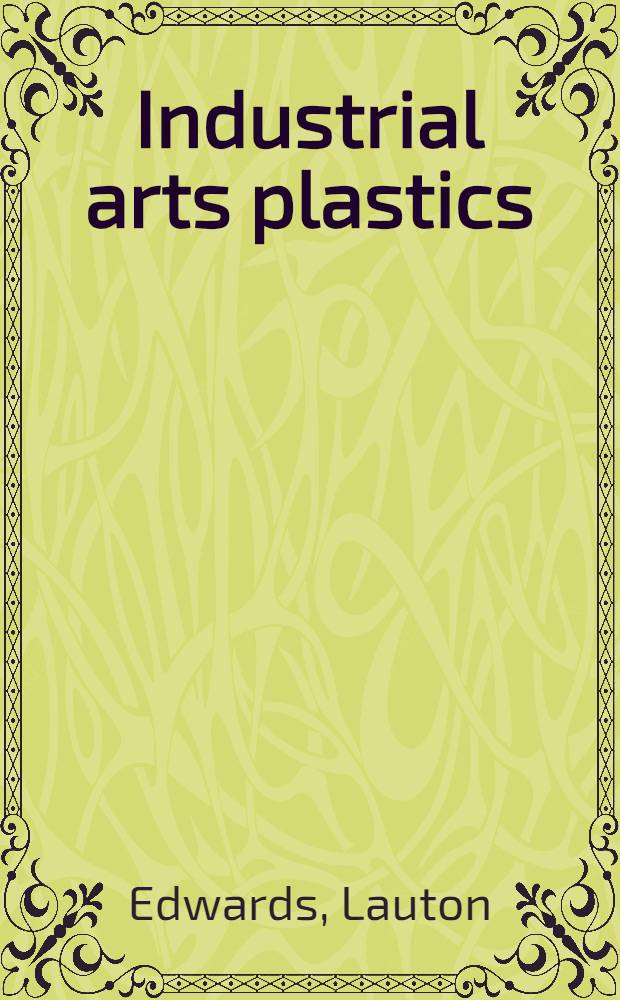 Industrial arts plastics