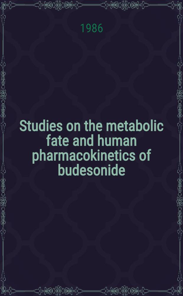 Studies on the metabolic fate and human pharmacokinetics of budesonide : Akad. avh