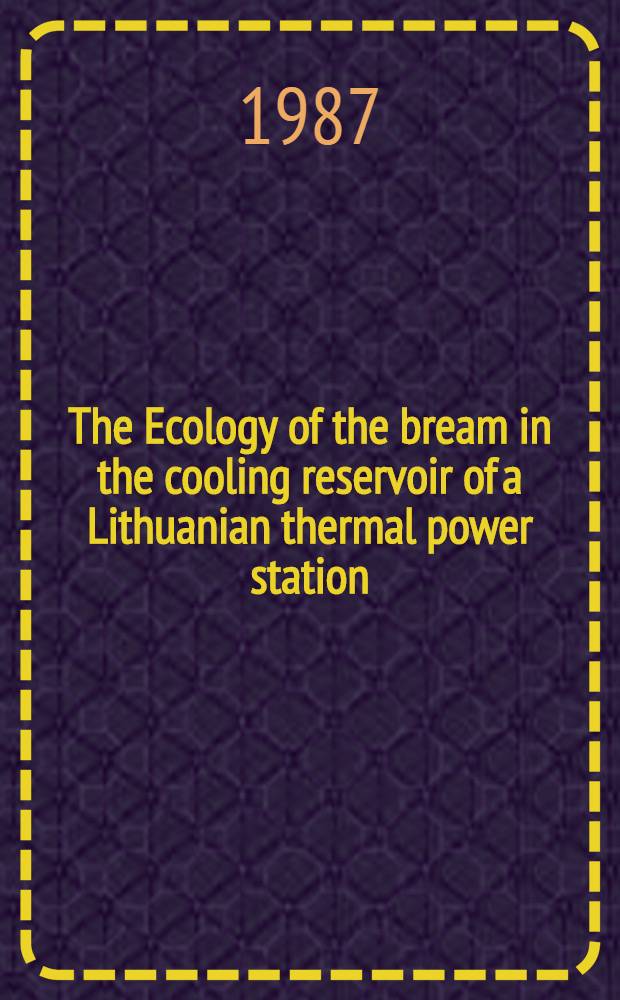 The Ecology of the bream in the cooling reservoir of a Lithuanian thermal power station