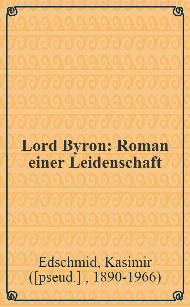Lord Byron : Roman einer Leidenschaft