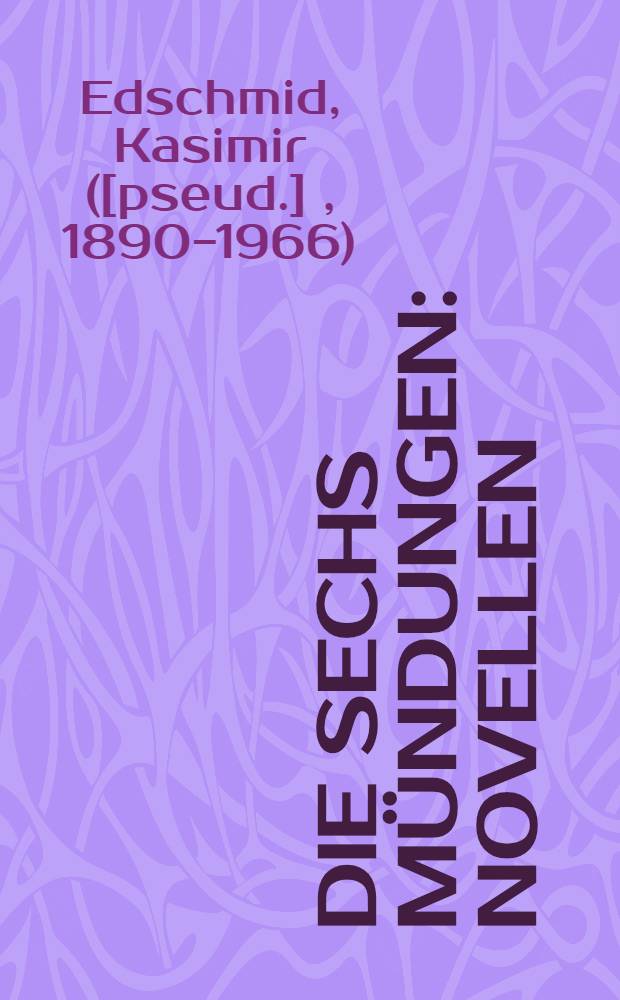 Die sechs Mündungen : Novellen