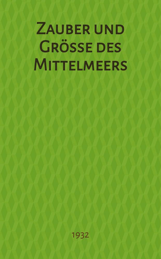 Zauber und Grösse des Mittelmeers