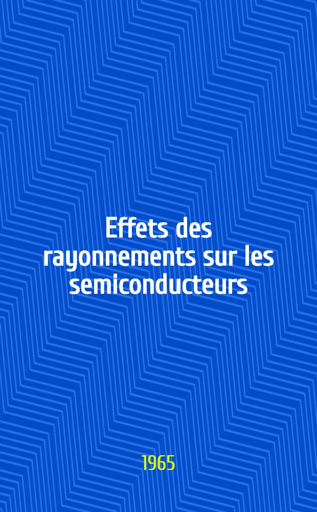 Effets des rayonnements sur les semiconducteurs = Radiation damage in semiconductors