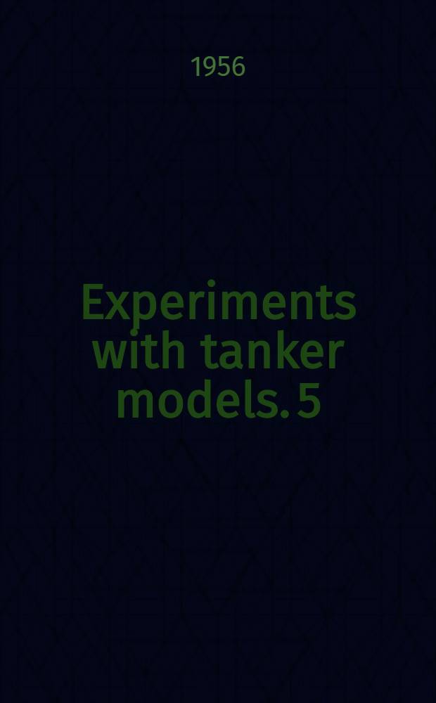 Experiments with tanker models. 5