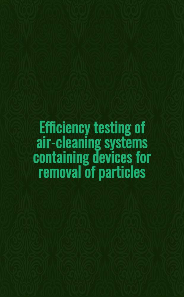 Efficiency testing of air-cleaning systems containing devices for removal of particles