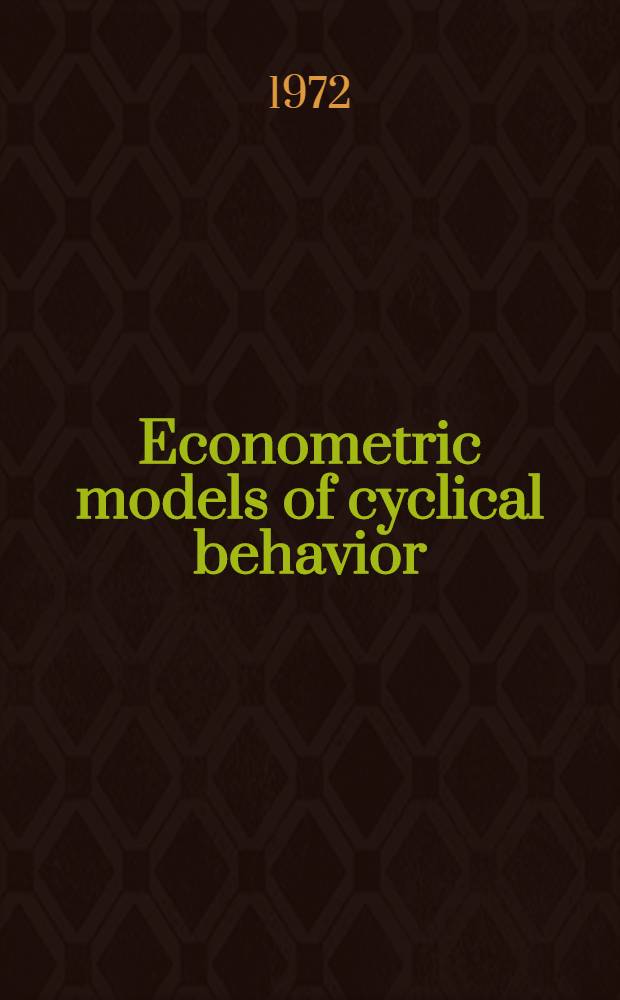 Econometric models of cyclical behavior : [Symposium]. Vol. 1