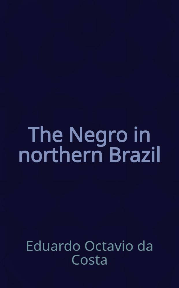 The Negro in northern Brazil : A study in acculturation