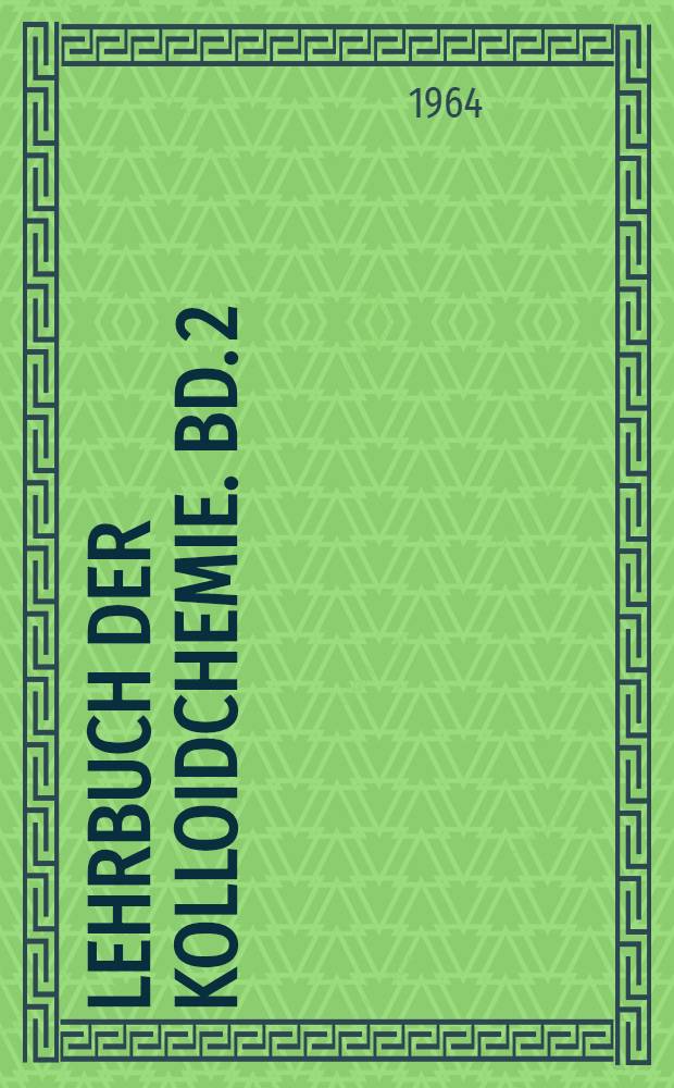 Lehrbuch der Kolloidchemie. Bd. 2