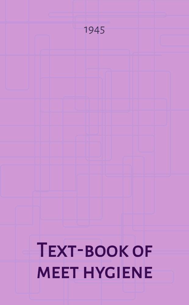 Text-book of meet hygiene : With special consideration of antemortem and postmortem inspection of food-producing animals