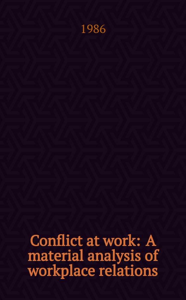 Conflict at work : A material analysis of workplace relations