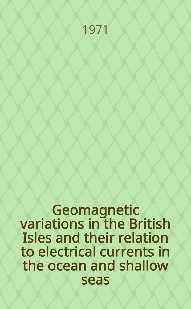 Geomagnetic variations in the British Isles and their relation to electrical currents in the ocean and shallow seas