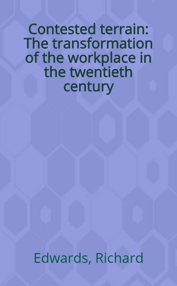 Contested terrain : The transformation of the workplace in the twentieth century