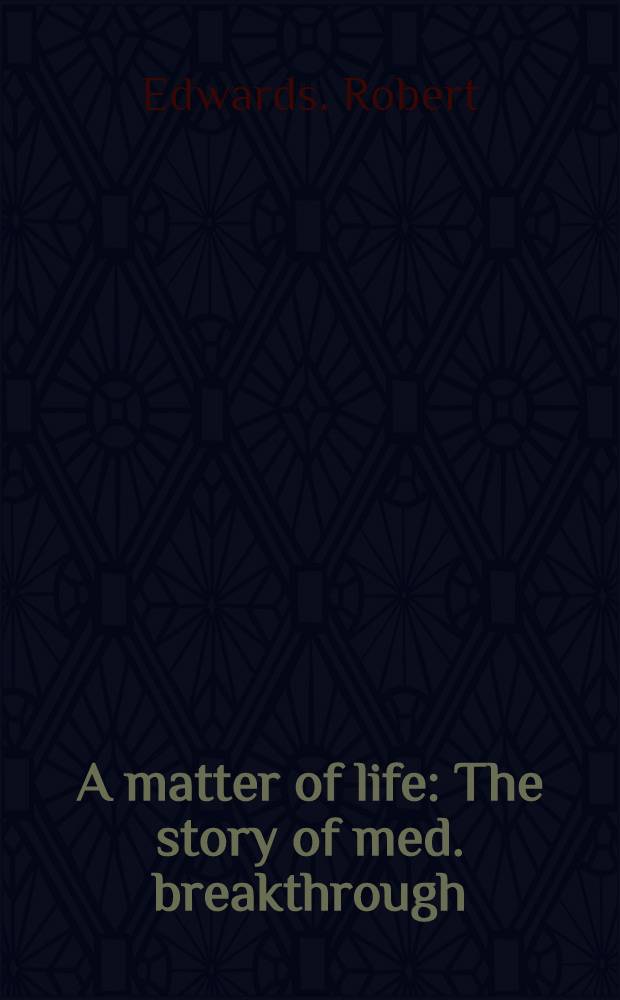 A matter of life : The story of med. breakthrough