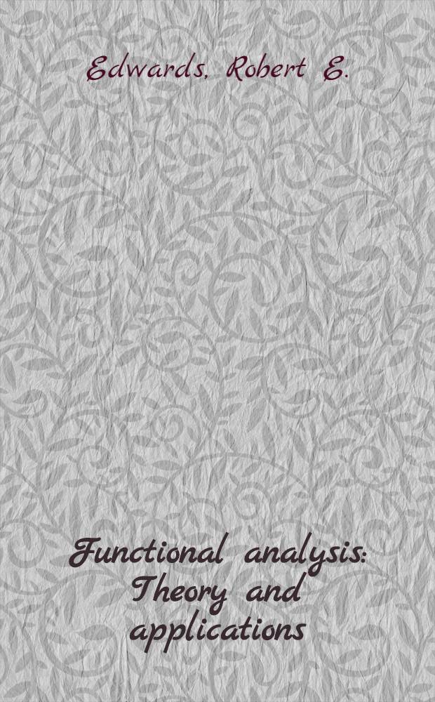 Functional analysis : Theory and applications