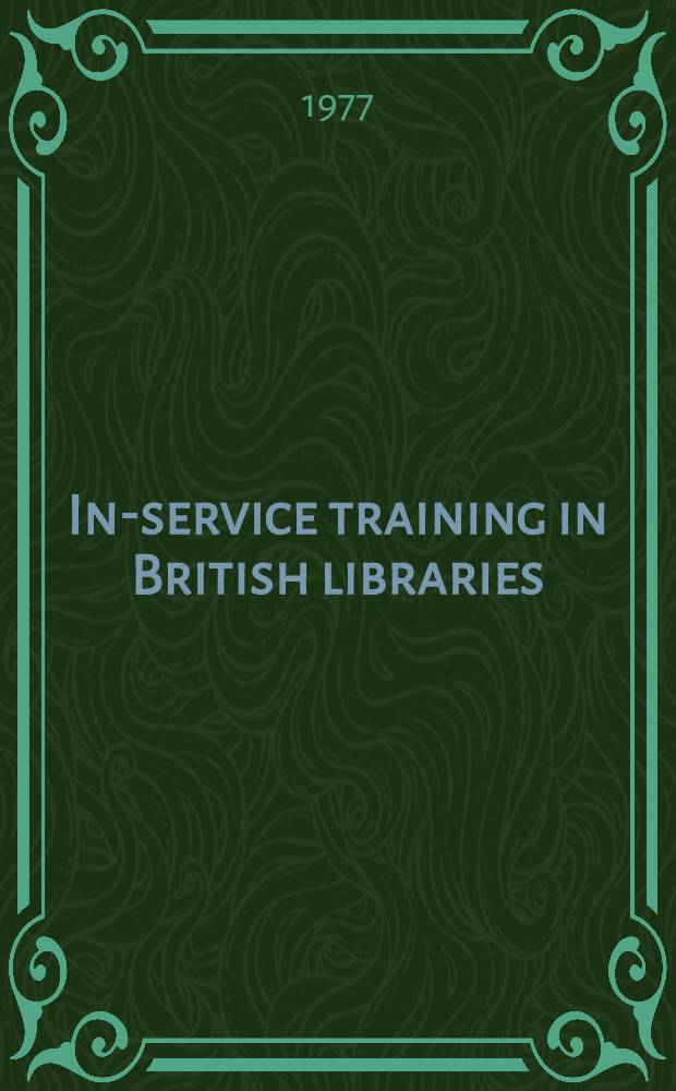 In-service training in British libraries : Its development and present practice