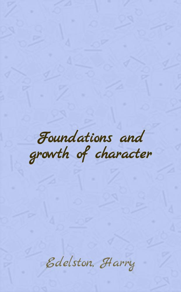 Foundations and growth of character : A study of normal and deviant personality formation