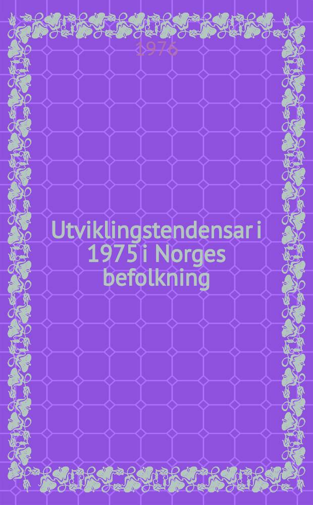 Utviklingstendensar i 1975 i Norges befolkning